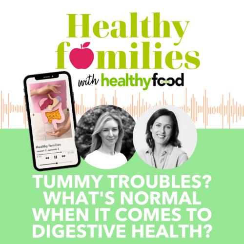 Healthy Families season 2, episode 3: Tummy troubles? What’s normal when it comes to digestive health?